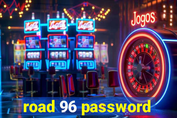 road 96 password